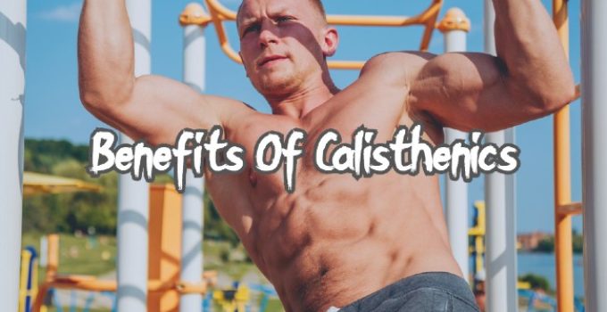 Benefits Of Calisthenics