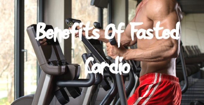 Benefits Of Fasted Cardio
