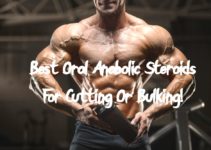 Best Oral Anabolic Steroids For Cutting Or Bulking